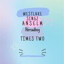 Westlake Singz feat Anselm Abroadboy - Times Two