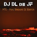 DJ DL de JF - MTG Pras Bandidas De Benfica