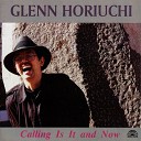 Glen Horiuchi - Calling Is It And Now