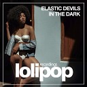 Elastic Devils - In The Dark Radio Edit