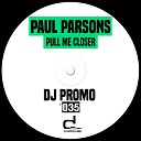 Paul Parsons - Pull Me Closer Original Mix