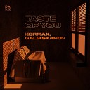 KORMAX Galiaskarov - Taste Of You