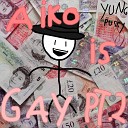 Yung Pussy - Aiko Is Gay Pt 2