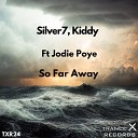 Silver7 Kiddy Jodie Poye - So Far Away Original Mix