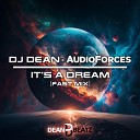 DJ Dean AudioForces - It s A Dream Fast Mix