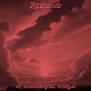 RESPEHID - A wonderful world Slowed