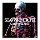 MC UN POCO ALTO - SLOW DEATH