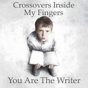 Crossovers Inside My Fingers - Eternity