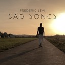 Frederic Levi - Sad Songs