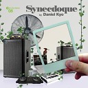 Daniel Kyo - Synecdoque K Bana Remix