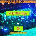 Phil Matthew - E M Extended
