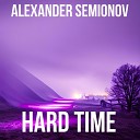 Alexander Semionov - Hard Time