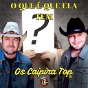 Os Caipira Top - O Que Que Ela Tem