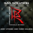 Andy Ztoned Chris Galmon - Bad Solution