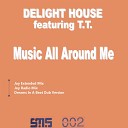 Delight House feat T T - Music all around me Joy Radio Mix