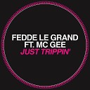 Fedde Le Grand feat MC Gee - Just Trippin Seb Fontaine Jay P Ph7 Mix