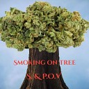 P O V feat S - Smoking on Tree