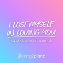 Sing2Piano - I Lost Myself In Loving You Higher Key Originally Performed by Jamie Miller Piano Karaoke…