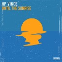 HP Vince - Until The Sunrise