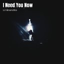 Lil Brandito feat N8F - I Need You Now
