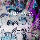 CURA2 feat Pipe 816 - MI MALA VIDA