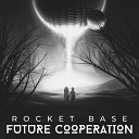 Rocket Base - Future Cooperation Original Club Mix
