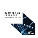 DJ Matt Reid feat IDA fLO - Another Level Extended Mix