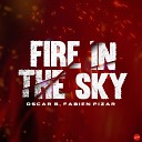 Oscar B Fabien Pizar - Fire in the sky Radio Edit