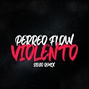 DIEGO REMIX - Perreo Flow Violento Remix