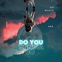 DN Beats - Do You Wanna Go