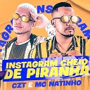 CZT Mc Natinho - Instagram Cheio de Piranha