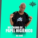 Dj Cabide MC Did - Me Chama de Papel Higi nico