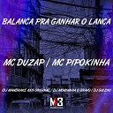 MC Duzap Mc Pipokinha DJ Guizin feat DJ Montanha o Bravo DJ Mandrake 100… - Balan a pra Ganhar o Lan a