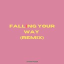 Ashton Fraser - Falling Your Way Remix