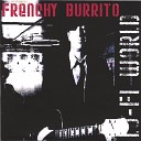 Frenchy Burrito - Waiting Around to Die