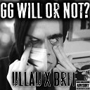 ullau BRFF - Gg Will or not