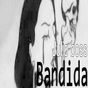 Julio boss - Bandida
