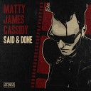 Matty James Cassidy - Said Done