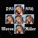 PA3ARH - Moron Killer