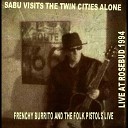 Frenchy Burrito and the Folk Pistols - Sabu Visits the Twin Cities Alone