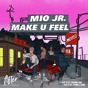 Mio Jr - Make U Feel