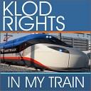 Klod Rights - In My Train Radio Edit