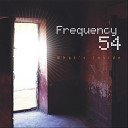 Frequency 54 - Here I Come Again