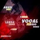 Angel Boy feat. Denzel, Landa Freak, Marucci, Joker - Vocal Perreo (Remix)