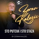 Zoran Kalezic - Sto puteva i sto staza Live