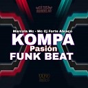 MC Cj Forte Abra o feat Marcola Mc - Kompa Pasi n Funk Beat