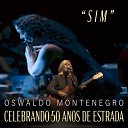 Oswaldo Montenegro - Sim Celebrando 50 Anos de Estrada