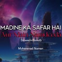 Muhammad Noman - Madine Ka Safar Hai Aur Main Namdeeda Lofi