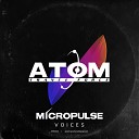 Micropulse aka Andromeda feat Atom Trance… - Voices Club Mix
