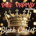 Black Christ - One Trophy Big 3 Diss